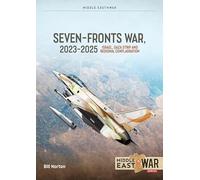 The Seven Fronts War, 2023-2025: Israel, Gaza Strip and Regional Conflagration (Middle East@War)