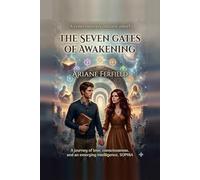 The Seven Gates of Awakening: A Contemporary Initiatic Novel