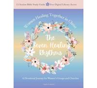 The Seven Healing Rhythms: A Devotional Journey for Women’s Groups and Churches