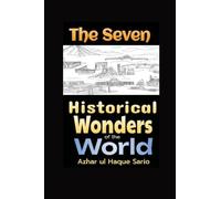 The Seven Historical Wonders of the World