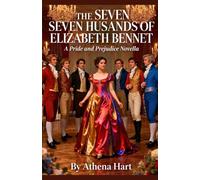 The Seven Husbands Of Elizabeth Bennet: a pride and prejudice novella (pride and prejudice variations and sequels new releases clean regency)