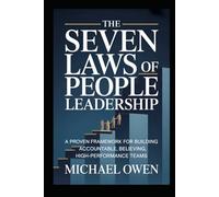The Seven Laws of People Leadership: A Proven Framework for Building Accountable, Believing, High-Performance Teams