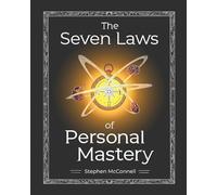 The Seven Laws of Personal Mastery: A Practical Framework for Transforming Emotional Resistance into Inner Alignment