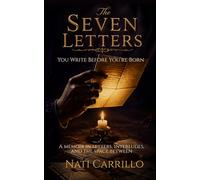 THE SEVEN LETTERS YOU WRITE BEFORE YOU'RE BORN: A memoir in letters, interludes, and the space between