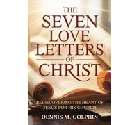 The Seven Love Letters of Christ: Rediscovering the Heart of Jesus for His Church