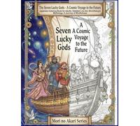 The Seven Lucky Gods - A Cosmic Voyage to the Future: Japanese Coloring Book for Adults: Detailed Line Art, Shichifukujin Mythology, A Journey of ... no Akari: Lucky Gods Coloring Book Series)