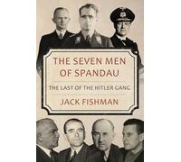 The Seven Men of Spandau: The Last of the Hitler Gang (Hitler's Henchmen)