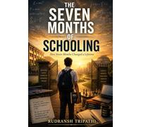 THE SEVEN MONTH OF SCHOOLING: How Seven Months Changed a Lifetime