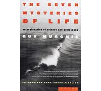 The Seven Mysteries of Life: An Exploration of Science and Philosophy
