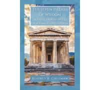 The Seven Pillars of Wisdom: holistic health notes for family and friends