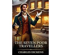 The Seven Poor Travellers: Timeless Edition Featuring Authentic Illustrations