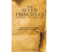 THE SEVEN PRINCIPLES: FOR LIVING A SUCCESSFUL LIFE