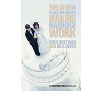 The Seven Principles For Making Marriage Work