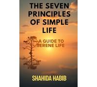 The Seven Principles of Simple Life: A Guide to Serene Life (Happy People - Happy Society)