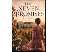 THE SEVEN PROMISES - BOOK ONE: LIORA: She returned to save her family-and found the man she had never truly stopped loving.
