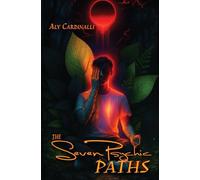 The Seven Psychic Paths: The Many Classifications and Archetypes of Psychics and Mediums Beyond Empath Abilities