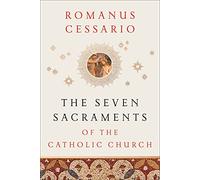 The Seven Sacraments of the Catholic Church