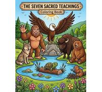 The Seven Sacred Teachings Coloring Book: A Children's Activity Book of Indigenous Animal Guides