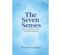 The Seven Senses: Seven Presents from the Divine Presence.