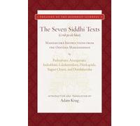 The Seven Siddhi Texts: Foundational Mah?mudr? Instructions from the O?iy?na Mah?siddhas (Treasury of the Buddhist Sciences)