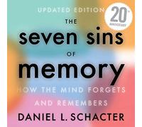 The Seven Sins of Memory: How the Mind Forgets and Remembers (Actualizado - Edición del 20 aniversario)