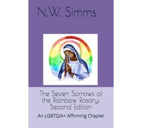 The Seven Sorrows of the Rainbow Rosary: Second Edition: An LGBTQIA+ Affirming Chaplet