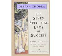 The Seven Spiritual Laws of Success: A Practical Guide to the Fulfillment of Your Dreams (Original and Unabridged)