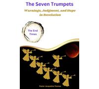 The Seven Trumpets: Warnings, Judgment, and Hope In Revelation (The End Times Series)