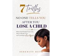 The seven truths no one tells you after you lose a child: What grief really feels like, why it breaks you, and learning to live again