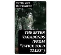 The Seven Vagabonds (from Twice Told Tales) (ebook)