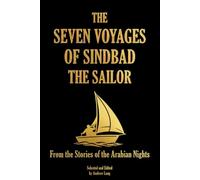 The Seven Voyages of Sindbad the Sailor: From the stories of the Arabian Nights