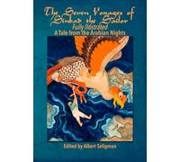 The Seven Voyages of Sindbad the Sailor- Fully Illustrated: A Tale from the Arabian Nights