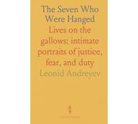 The Seven Who Were Hanged: Lives on the gallows: intimate portraits of justice, fear, and duty