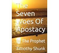 The Seven Woes Of Apostacy: By The Prophet