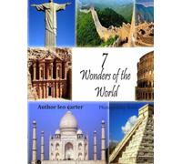 The Seven Wonders of the world: A Collection of 40 Scenic Photographs Showcasing the Beauty of The Seven Wonders of the world
