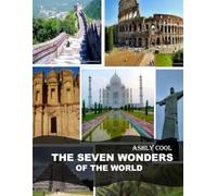 The Seven Wonders of the world: Exploring the Seven Wonders of the World: A Visual Journey Through Humanity's Architectural Marvels