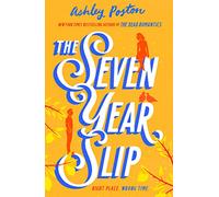 The Seven Year Slip: The laugh-out-loud rom-com from the New York Times bestselling author of THE DEAD ROMANTICS, now in a beautiful collector’s edition! Your new 2026 obsession