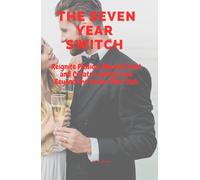 The Seven-Year Switch: Reignite Passion, Rebuild Trust and Create Lasting Love Beyond the Seven-Year Itch