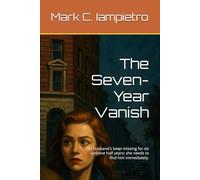The Seven-Year Vanish: Her husband's been missing for six and one half years; she needs to find him immediately. (The Bethlehem Mystery Series)