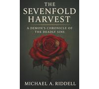 The Sevenfold Harvest: A Demon’s Chronicle of the Deadly Sins