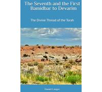 The Seventh and the First: Bamidbar to Devarim: The Divine Thread of the Torah