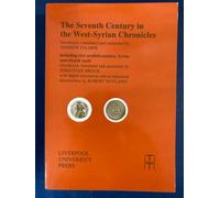 The Seventh Century in the West-Syrian Chronicles: Including Two Seventh-Century Syriac Apocalyptic Texts: 15 (Translated Texts for Historians)