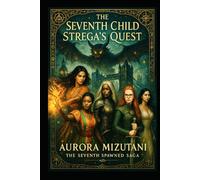 The Seventh Child: Strega's Quest (The Seventh Spawned Pentalogy Saga)