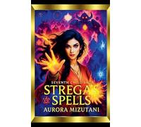 The Seventh Child Strega's Spells: 5 (The Seventh Spawned Pentalogy Saga)