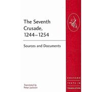 [(The Seventh Crusade, 1244-1254 : Sources and Documents)] [By (author) Professor Peter Jackson ] published on (July, 2009)