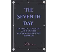The Seventh Day: The Path of the Descent and the Sacred Practice of Post-Scene Aftercare