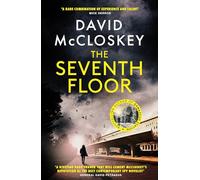 The Seventh Floor: Sunday Times Bestseller From Author of DAMASCUS STATION and co-host of hit podcast THE REST IS CLASSIFIED (David McCloskey spy thriller)