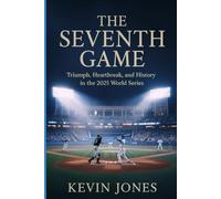 The Seventh Game: Triumph, Heartbreak, and History in the 2025 World Series