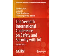 The Seventh International Conference on Safety and Security with IoT: SaSeIoT 2023 (EAI/Springer Innovations in Communication and Computing)