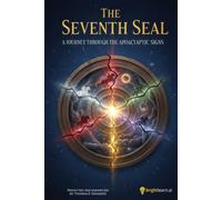 The Seventh Seal: A Journey Through the Apocalyptic Signs (Philosophical Apologetics)